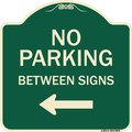 Signmission Designer Series-No Parking Between Signs Green Heavy-Gauge Aluminum, 18" x 18", G-1818-9825 A-DES-G-1818-9825